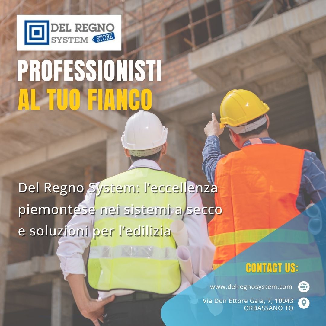 Del Regno System: l’eccellenza piemontese nei sistemi a secco e soluzioni per l’edilizia